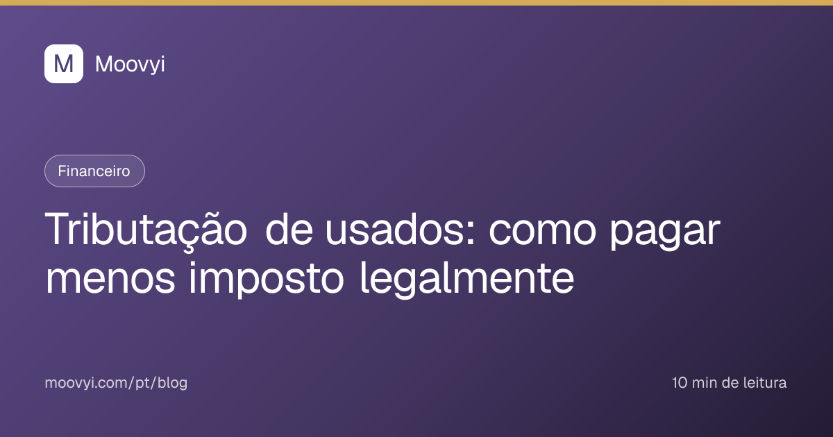 Tributação na revenda de veículos usados em 2026: o que muda e como ...